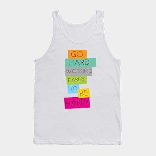 GO HARD WORKING EARLY TO BE HAPPY Tank Top